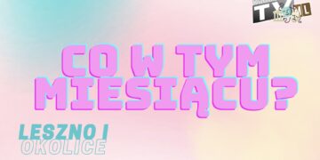 Co w tym miesiącu? Wydarzenia z Leszna i okolic – Telewizja TVML